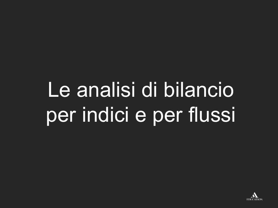 Analisi di bilancio per indici e flussi